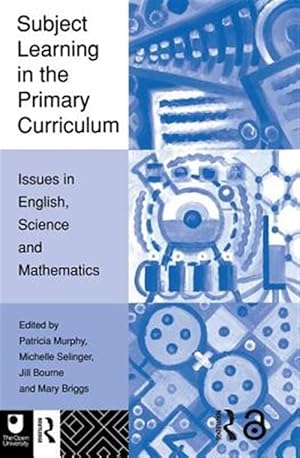 Seller image for Subject Learning in the Primary Curriculum : Issues in English, Science and Mathematics for sale by GreatBookPrices