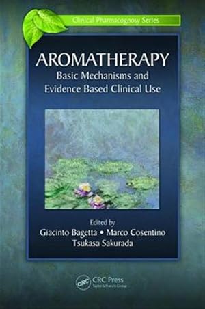 Image du vendeur pour Aromatherapy : Basic Mechanisms and Evidence-Based Clinical Use mis en vente par GreatBookPrices