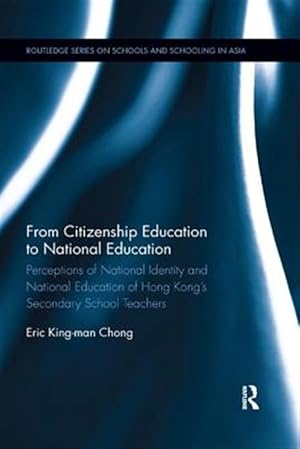 Immagine del venditore per From Citizenship Education to National Education : Perceptions of National Identity and National Education of Hong Kong?s Secondary School Teachers venduto da GreatBookPrices