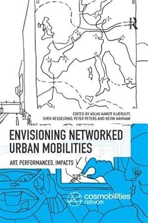 Seller image for Envisioning Networked Urban Mobilities : Art, Performances, Impacts for sale by GreatBookPrices