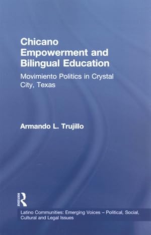 Imagen del vendedor de Chicano Empowerment and Bilingual Education : Movimiento Politics in Crystal City, Texas a la venta por GreatBookPrices