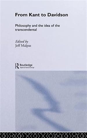 Bild des Verk�ufers f�r From Kant to Davidson : Philosophy and the Idea of the Transcendental zum Verkauf von GreatBookPrices