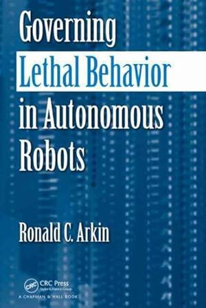 Bild des Verkufers fr Governing Lethal Behavior in Autonomous Robots zum Verkauf von GreatBookPrices
