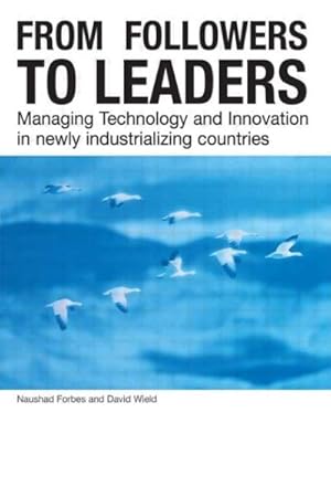 Immagine del venditore per From Followers to Leaders : Managing Technology and Innovation in Newly Industrializing Countries venduto da GreatBookPrices