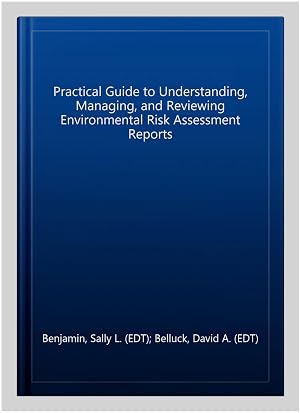 Image du vendeur pour Practical Guide to Understanding, Managing, and Reviewing Environmental Risk Assessment Reports mis en vente par GreatBookPrices