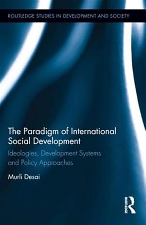 Immagine del venditore per Paradigm of International Social Development : Ideologies, Development Systems and Policy Approaches venduto da GreatBookPrices