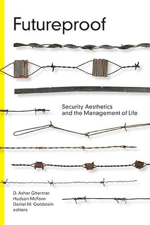 Imagen del vendedor de Futureproof : Security Aesthetics and the Management of Life a la venta por AHA-BUCH GmbH