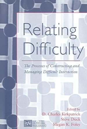 Immagine del venditore per Relating Difficulty : The Processes of Constructing And Managing Difficult Interaction venduto da GreatBookPrices