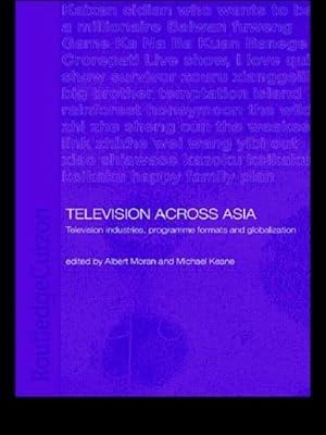 Immagine del venditore per Television Across Asia : Television Industries, Programme Formats and Globalisation venduto da GreatBookPrices
