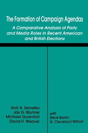 Seller image for Formation of Campaign Agendas : A Comparative Analysis of Party and Media Roles in Recent American and British Elections for sale by GreatBookPrices