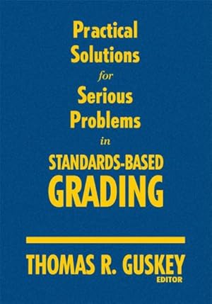 Immagine del venditore per Practical Solutions for Serious Problems in Standards-Based Grading venduto da GreatBookPrices