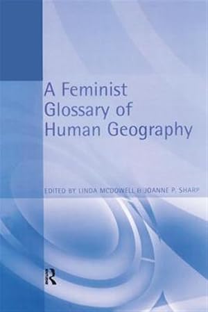 Immagine del venditore per Feminist Glossary of Human Geography venduto da GreatBookPrices