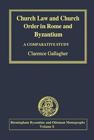 Immagine del venditore per Church Law and Church Order in Rome and Byzantium : A Comparative Study venduto da GreatBookPrices