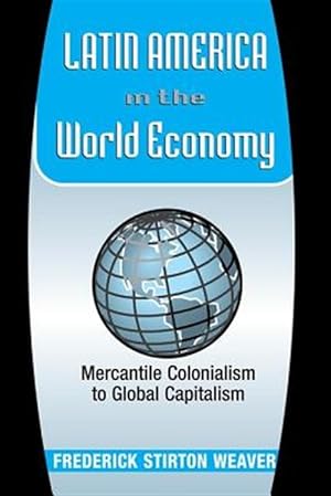 Seller image for Latin American in the World : Mercantile Colonialism to Global Capitalism for sale by GreatBookPrices