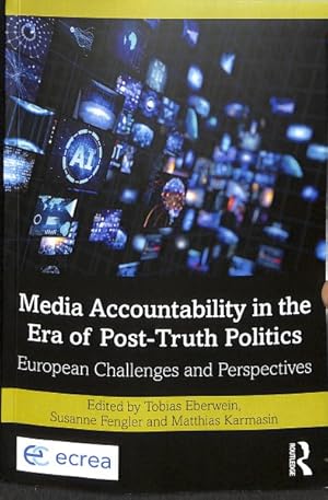 Bild des Verkufers fr Media Accountability in the Era of Post-truth Politics : European Challenges and Perspectives zum Verkauf von GreatBookPrices