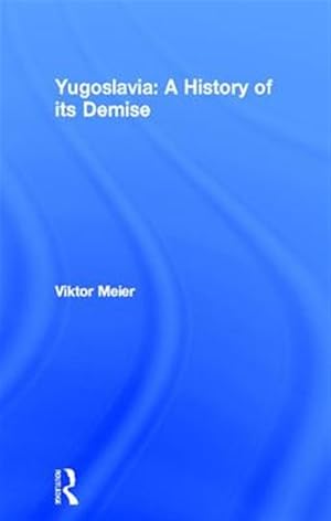 Immagine del venditore per Yugoslavia : A History of Its Demise venduto da GreatBookPrices