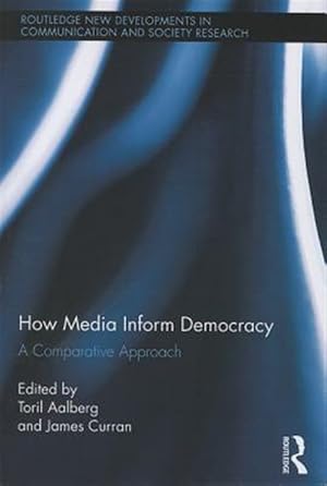 Bild des Verk�ufers f�r How Media Inform Democracy : A Comparative Approach zum Verkauf von GreatBookPrices