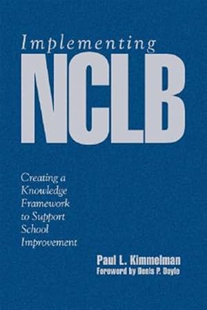 Seller image for Implementing Nclb : Creating a Knowledge Framework to Support School Improvement for sale by GreatBookPrices