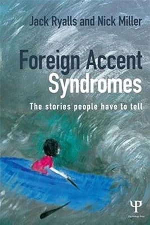 Immagine del venditore per Foreign Accent Syndrome : The Stories People Have to Tell venduto da GreatBookPrices