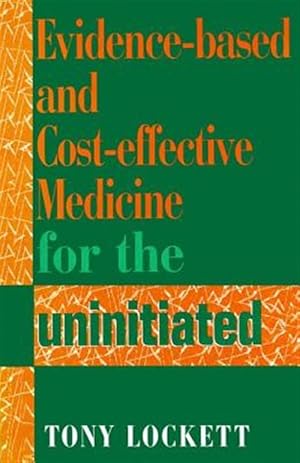 Imagen del vendedor de Evidence-Based and Cost-Effective Medicine for the Uninitiated a la venta por GreatBookPrices