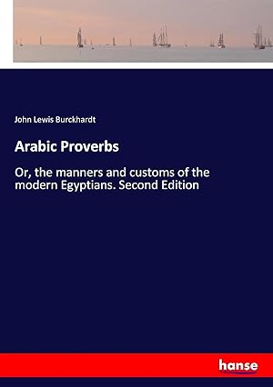 Bild des Verk�ufers f�r Arabic Proverbs | Or, the manners and customs of the modern Egyptians. Second Edition zum Verkauf von preigu