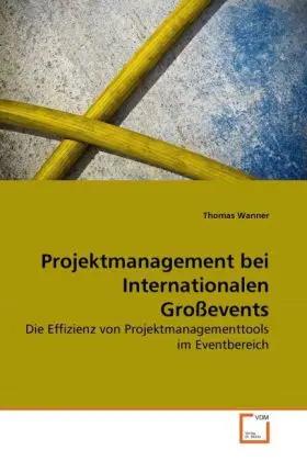 Imagen del vendedor de Projektmanagement bei Internationalen Gro�events | Die Effizienz von Projektmanagementtools im Eventbereich a la venta por preigu