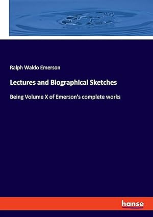 Bild des Verkufers fr Lectures and Biographical Sketches | Being Volume X of Emerson's complete works zum Verkauf von preigu