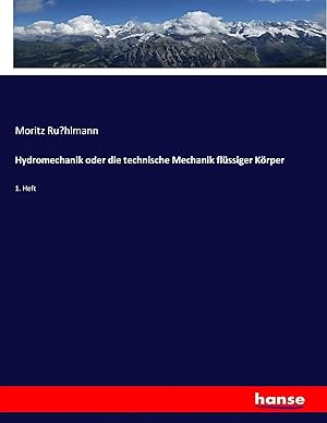 Bild des Verk�ufers f�r Hydromechanik oder die technische Mechanik fl�ssiger K�rper | 1. Heft zum Verkauf von preigu