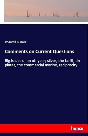 Imagen del vendedor de Comments on Current Questions | Big issues of an off year; silver, the tariff, tin plates, the commercial marine, reciprocity a la venta por preigu