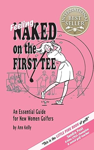 Imagen del vendedor de Feeling Naked on the First Tee: An Essential Guide for New Women Golfers a la venta por Off The Shelf