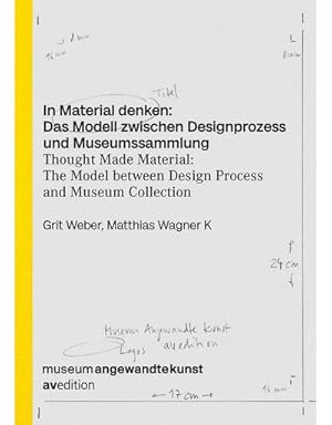Immagine del venditore per In Material denken: Das Modell zwischen Designprozess und Museumssammlung venduto da Wegmann1855