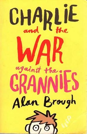 Imagen del vendedor de Charlie and the War Against the Grannies a la venta por Leura Books