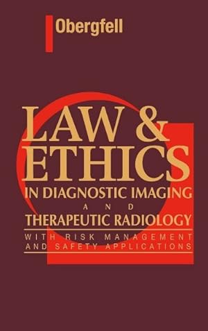 Immagine del venditore per Law & Ethics in Diagnostic Imaging and Therapeutic Radiology With Risk Management and Safety Applications venduto da GreatBookPricesUK