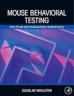 Immagine del venditore per Mouse Behavioral Testing : How to Use Mice in Behavioral Neuroscience venduto da GreatBookPricesUK