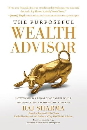 Bild des Verk�ufers f�r The Purposeful Wealth Advisor: How to Build a Rewarding Career While Helping Clients Achieve Their Dreams zum Verkauf von moluna