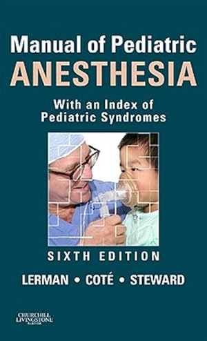 Imagen del vendedor de Manual of Pediatric Anesthesia : With an Index of Pediatric Syndromes a la venta por GreatBookPricesUK