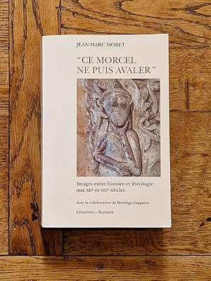 Seller image for � Ce morcel ne puis avaler. � Images entre histoire et th�ologie aux XIIe et XIIIe si�cles. Avec la collaboration de de Domingo Gasparro. for sale by Librairie Pierre Brunet