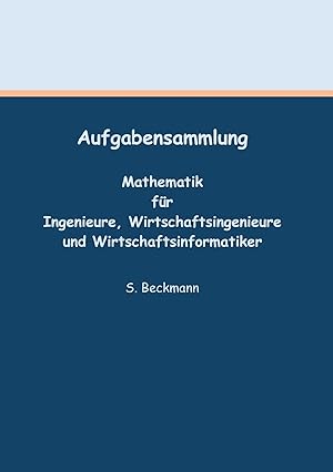 Imagen del vendedor de Aufgabensammlung | Mathematik f�r Ingenieure, Wirtschaftsingenieure und Wirtschaftsinformatiker a la venta por preigu