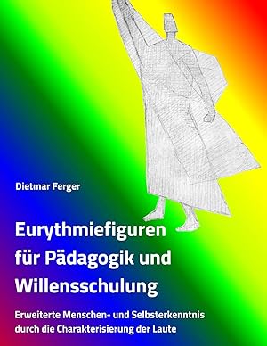 Bild des Verk�ufers f�r Eurythmiefiguren f�r P�dagogik und Willensschulung | Erweiterte Menschen- und Selbsterkenntnis durch die Charakterisierung der Laute zum Verkauf von preigu