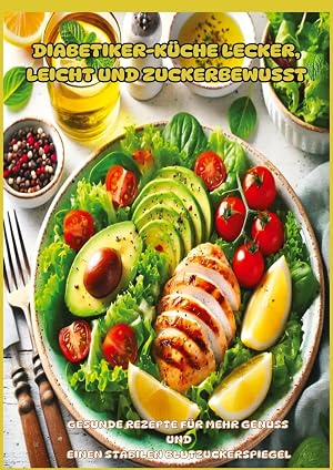 Immagine del venditore per Diabetiker-K�che Lecker, leicht und zuckerbewusst: Gesunde Low-Carb-Rezepte f�r stabile Blutzuckerwerte und mehr Genuss im Alltag" | Gesunde Rezepte f�r mehr Genuss und einen stabilen Blutzuckerspiegel venduto da preigu