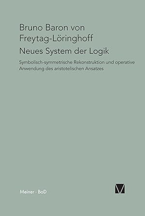 Bild des Verk�ufers f�r Neues System der Logik | Symbolisch-symmetrische Rekonstruktion und operative Anwendung des aristotelischen Ansatzes zum Verkauf von preigu