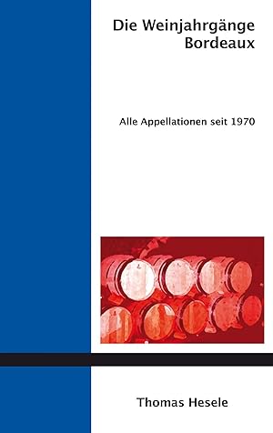 Seller image for Die Weinjahrg�nge Bordeaux | Alle Appellationen seit 1970 for sale by preigu