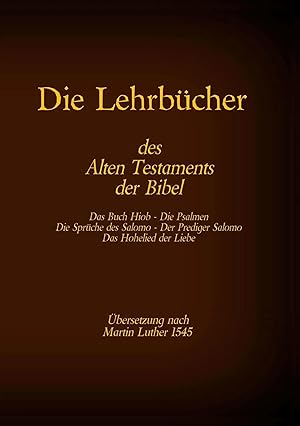 Bild des Verk�ufers f�r Die Lehrb�cher des Alten Testaments der Bibel | Hiob, Psalmen, Spr�che des Salomo, Prediger Salomo, Hohelied der Liebe zum Verkauf von preigu