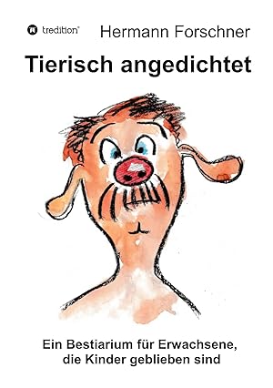 Bild des Verk�ufers f�r Tierisch angedichtet | Ein Bestiarium f�r Erwachsene, die Kinder geblieben sind zum Verkauf von preigu