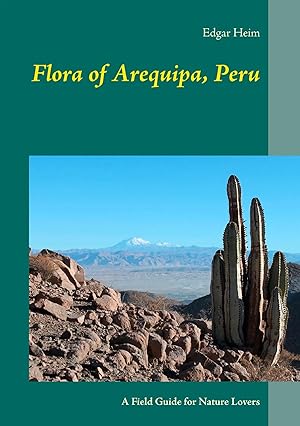 Bild des Verk�ufers f�r Flora of Arequipa, Peru | A Field Guide for Nature Lovers zum Verkauf von preigu