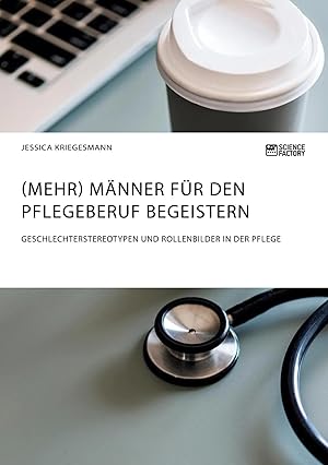 Bild des Verk�ufers f�r (Mehr) M�nner f�r den Pflegeberuf begeistern | Geschlechterstereotypen und Rollenbilder in der Pflege zum Verkauf von preigu