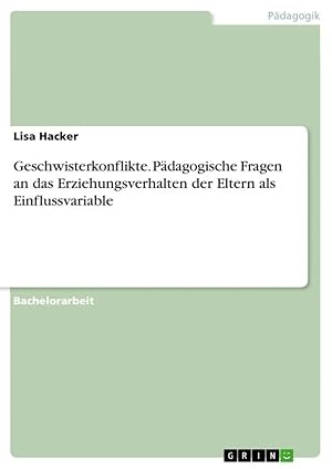Bild des Verkufers fr Geschwisterkonflikte. Pdagogische Fragen an das Erziehungsverhalten der Eltern als Einflussvariable zum Verkauf von preigu