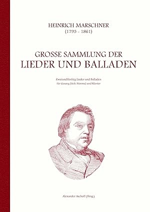 Imagen del vendedor de Heinrich Marschner - Gro�e Sammlung der Lieder und Balladen (tief) | Zweiundf�nfzig Lieder und Balladen f�r Gesang (tiefe Stimme) und Klavier a la venta por preigu
