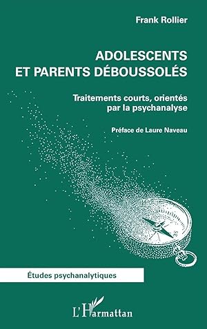 Bild des Verk�ufers f�r Adolescents et parents d�boussol�s | Traitements courts, orient�s par la psychanalyse zum Verkauf von preigu