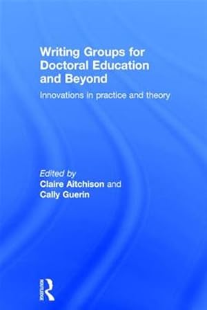 Immagine del venditore per Writing Groups for Doctoral Education and Beyond : Innovations in Practice and Theory venduto da GreatBookPricesUK